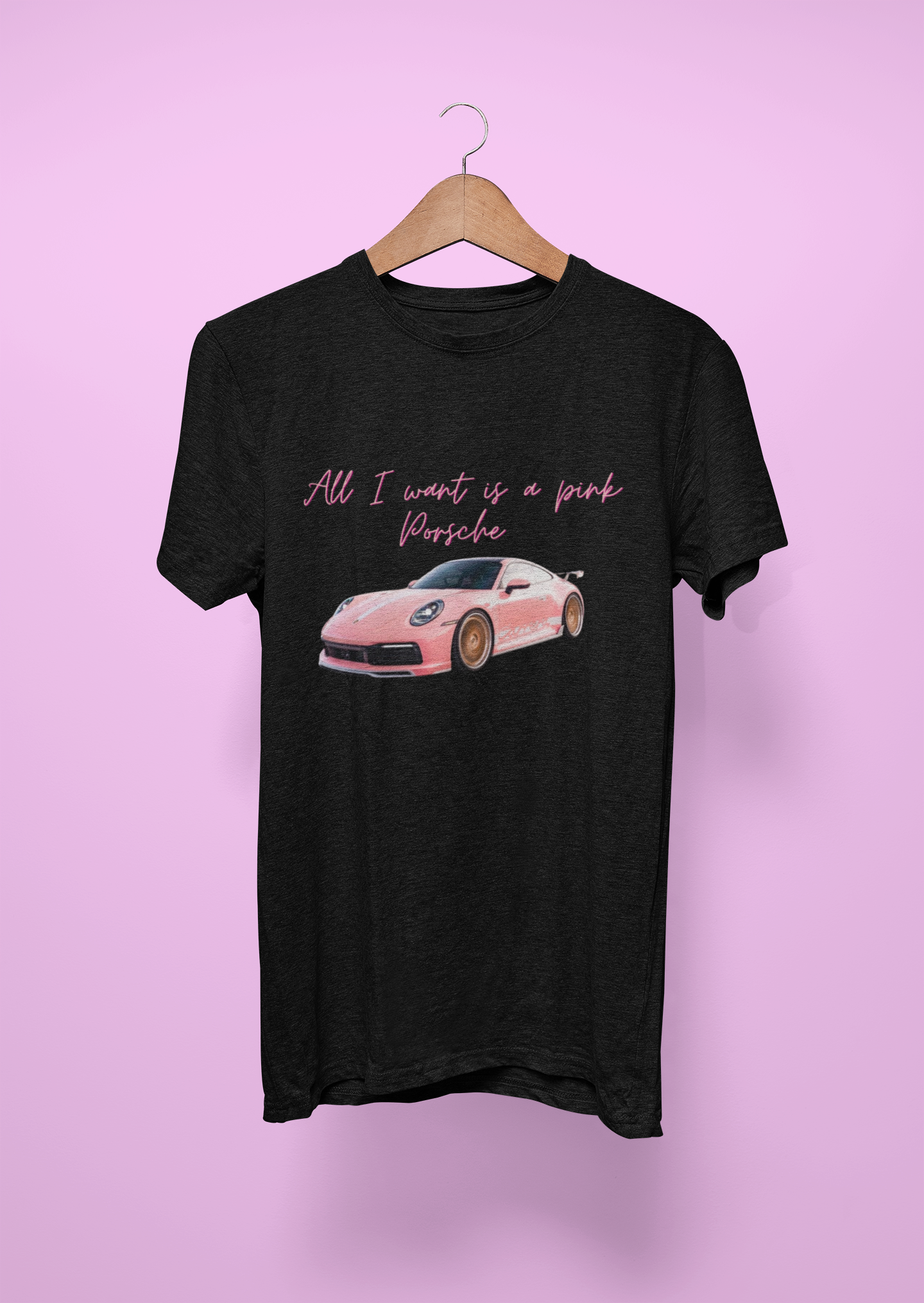 All I Want Is a Pink Porsche T-Shirt – Dream Car Graphic Tee