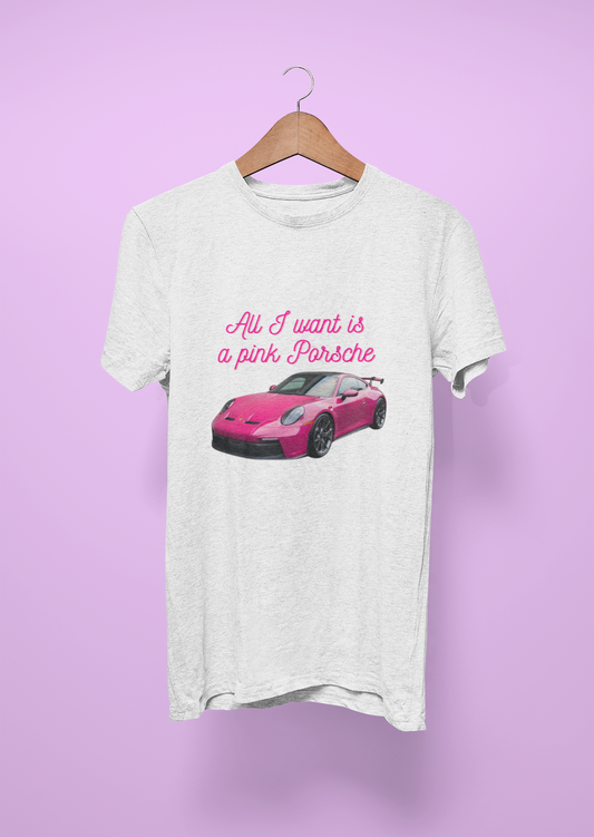 All I Want Is a Pink Porsche Hot Pink Edition Tee